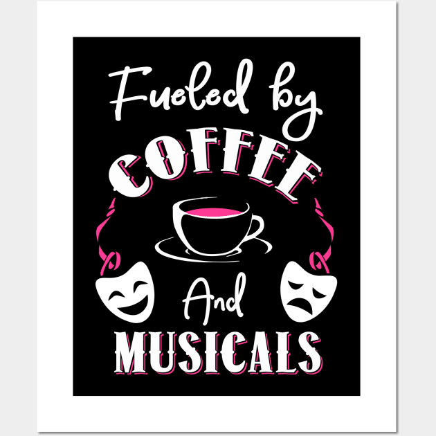 Fueled by Coffee and Musicals Wall Art by KsuAnn